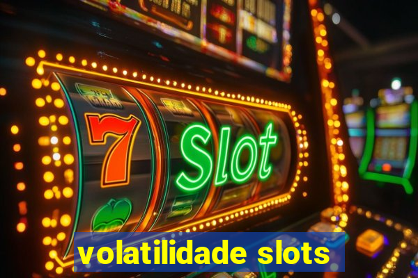 volatilidade slots